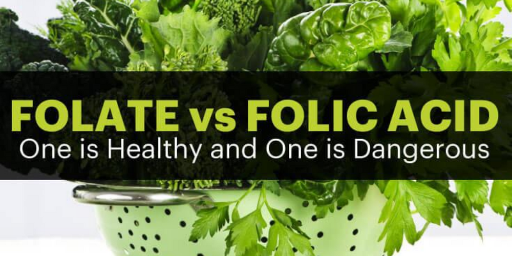 Folate vs Folic Acid… 1 is Healthy and 1 is Dangerous